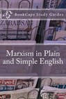 Marxism in Plain and Simple English: The Theory of Marxism in a Way Anyone Can Understand - Bookcaps - 9781469938875