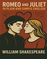 Romeo and Juliet In Plain and Simple English: (A Modern Translation and the Original Version) - Bookcaps - 9781469973746