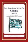 The Best Ever Book of Greek Jokes: Lots and Lots of Jokes Specially Repurposed for You-Know-Who - Mark Geoffrey Young - 9781470003593