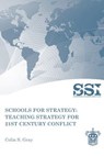 Schools for Strategy: Teaching Strategy for 21st Century Conflict - Colin S. Gray - 9781470062583