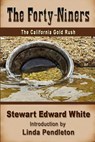 The Forty-niners: The California Gold Rush - Stewart Edward White - 9781470103613