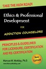 Ethics & Professional Development for Addiction Counselors: Principles, Guidelines & Issues for Training, Licensing, Certification and Re-Certificatio - Marcus M. Mottley Ph. D. - 9781470149352