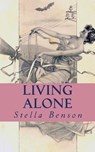 Living Alone: a faerie tale of wartime London - Stella Benson - 9781470178826
