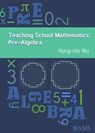 Teaching School Mathematics: Pre-Algebra - Hung-Hsi Wu - 9781470427207