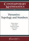 Dynamics: Topology and Numbers - Pieter Moree ; Anke Pohl ; L'ubomir Snoha ; Tom Ward - 9781470451004