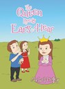 The Queen Needs Ears to Hear - Michael Holley - 9781470535438