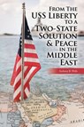 From The USS Liberty to a Two-State Solution & Peace in the Middle East - Anthony R. Wells - 9781470539177