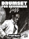 Drumset for Beginners -- Jazz: Book & Online Media - Paul Hose - 9781470613549