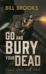 Go and Bury Your Dead - BROOKS,  Bill - 9781470861650