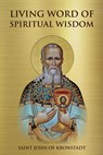 Living Word of Spiritual Wisdom - Saint John of Kronstadt - 9781471046384