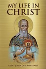 My Life in Christ - Saint John of Kronstadt ; Nun Christina ; Anna Skoubourdis - 9781471046407