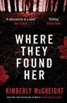 Where They Found Her - Kimberly McCreight - 9781471111327