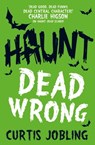 Haunt: Dead Wrong - Curtis Jobling - 9781471115806