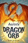 Dragon Orb: Aurora - Mark Robson - 9781471116605