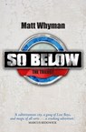 SO BELOW: THE TRILOGY - Matt Whyman - 9781471118494