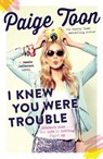 I Knew You Were Trouble - Paige Toon - 9781471118807