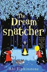 The Dreamsnatcher - Abi Elphinstone - 9781471122682