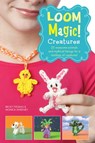 Loom Magic Creatures!: 25 Awesome Animals and Mythical Beings for a Rainbow of C - Monica Sweeney ; Becky Thomas - 9781471124518
