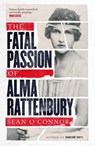 The Fatal Passion of Alma Rattenbury - O'CONNOR,  Sean - 9781471132711