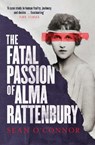 The Fatal Passion of Alma Rattenbury - Sean O'Connor - 9781471132728