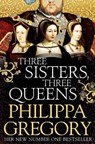 Three Sisters, Three Queens - Philippa Gregory - 9781471133039