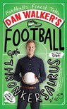 Dan Walker's Football Thronkersaurus - Dan Walker - 9781471136306