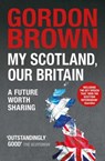 My Scotland, Our Britain - Gordon Brown - 9781471137518