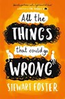 All The Things That Could Go Wrong - Stewart Foster - 9781471145421