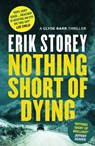 Storey, E: Nothing Short of Dying - STOREY,  Erik - 9781471146831