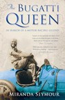 The Bugatti Queen - Miranda Seymour - 9781471149702