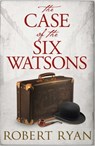 The Case of the Six Watsons - Robert Ryan - 9781471152733
