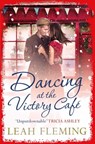 Dancing at the Victory Cafe - Leah Fleming - 9781471159145