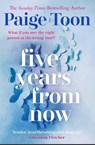 Five Years From Now - Paige Toon - 9781471162589
