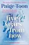 Five Years From Now - Paige Toon - 9781471162589
