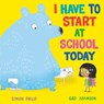 I Have to Start at School Today - Simon Philip - 9781471164651