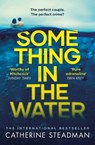 Something in the Water - Catherine Steadman - 9781471167218