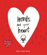 Words and Your Heart - Kate Jane Neal - 9781471168536
