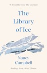 The Library of Ice - Nancy Campbell - 9781471169342