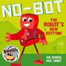 No-Bot the Robot's New Bottom - Sue Hendra ; Paul Linnet - 9781471171741