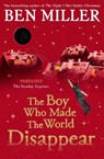 The Boy Who Made the World Disappear - Ben Miller - 9781471172670