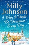 I Wish It Could Be Christmas Every Day - Milly Johnson - 9781471178566