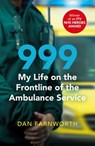 999 - My Life on the Frontline of the Ambulance Service - Dan Farnworth - 9781471184437