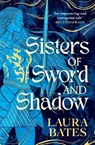 Sisters of Sword and Shadow - Laura Bates - 9781471187599