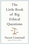The Little Book of Big Ethical Questions - Susan Liautaud - 9781471188633