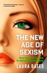 The New Age of Sexism - Laura Bates - 9781471190483