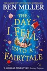 The Day I Fell Into a Fairytale - Ben Miller - 9781471192449