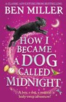 How I Became a Dog Called Midnight - Ben Miller - 9781471192463