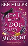 How I Became a Dog Called Midnight - Ben Miller - 9781471192487