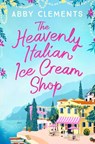 The Heavenly Italian Ice Cream Shop - Abby Clements - 9781471192586
