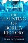 The Haunting of Borley Rectory - Sean O'Connor - 9781471194788